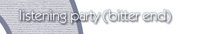 listening party (bitter end)